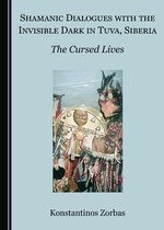 Shamanic Dialogues with the Invisible Dark in Tuva, Siberia