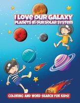 I love our Galaxy: Planets in our Solar System - Coloring and Word Search for Kids!