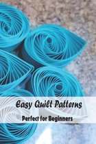 Easy Quilt Patterns: Perfect for Beginners
