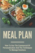 Meal Plan: How To Use The Commercial Of Personalization And The Techniques To Manage Emotions