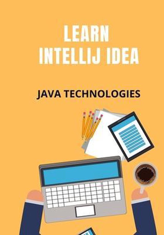 Java Technologies- Learn Intellij Idea | 9798502403160 | Peter Tufano ...