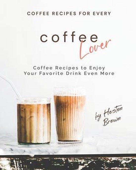 Coffee Recipes for Every Coffee Lover - cover
