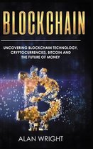 Blockchain - Hardcover Version: Uncovering Blockchain Technology, Cryptocurrencies, Bitcoin and the Future of Money