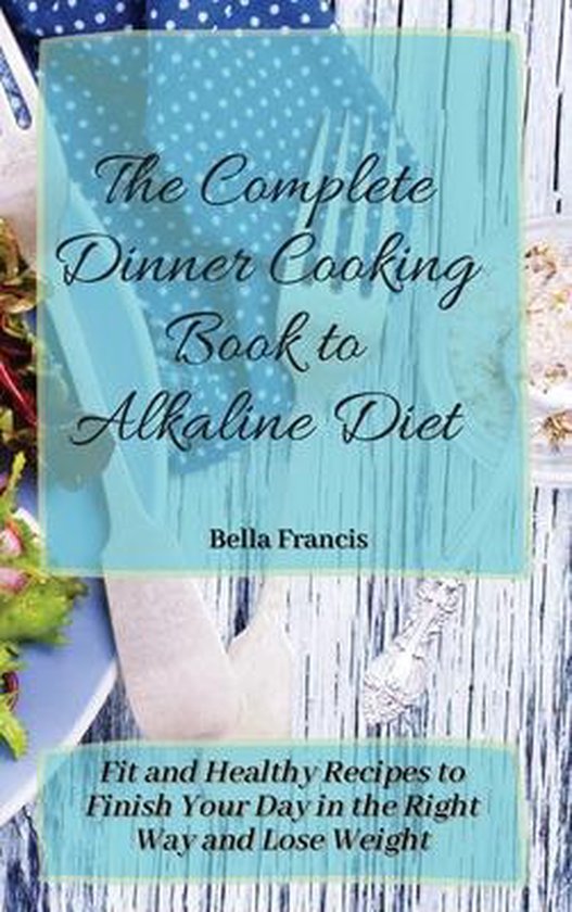 The Complete Dinner Cooking Book to Alkaline Diet - cover