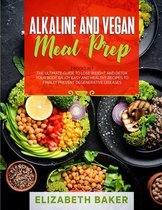 Alkaline and Vegan Meal Prep: 2 Books in 1