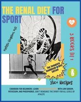 Renal Diet for Sport: 3 Books in 1: COOKBOOK + DIET EDITION - Cookbook for Beginners