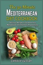 The 30-Minute Mediterranean Diet Cookbook