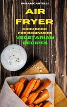 Air Fryer Cookbook for Beginners Vegetarian Recipes
