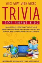 Who What When Where Trivia for Smart Kids