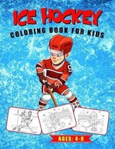 Ice Hockey Coloring Book for Kids Ages: 4-8