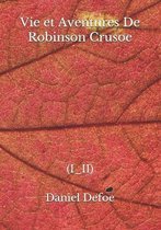 Vie et Aventures De Robinson Crusoe