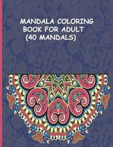 mandala coloring book for adult (40 mandala): Coloring Book For Adults: 40 Mandalas