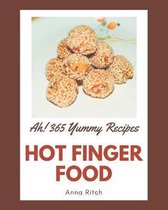 Ah! 365 Yummy Hot Finger Food Recipes