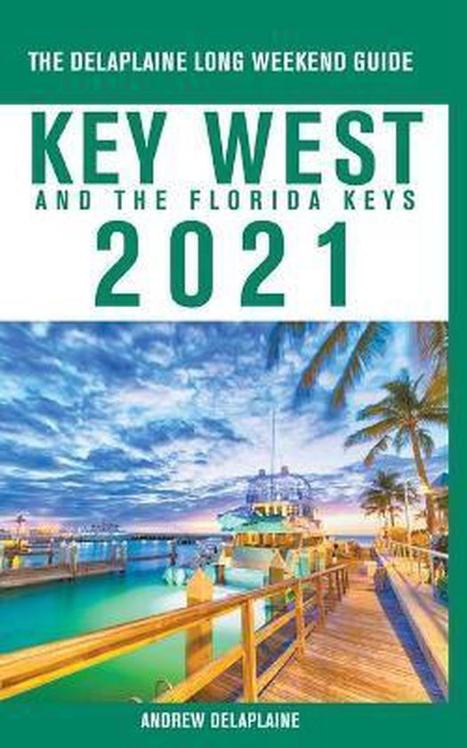 Key West & The Florida Keys - The Delaplaine 2021 Long Weeke ... - cover