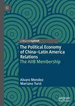 The Political Economy of China Latin America Relations