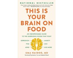 This Is Your Brain on Food An Indispensible Guide to the Surprising Foods that Fight Depression, Anxiety, PTSD, OCD, ADHD, and More