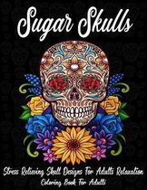 Sugar Skulls: Coloring Book For Adults