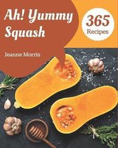 Ah! 365 Yummy Squash Recipes
