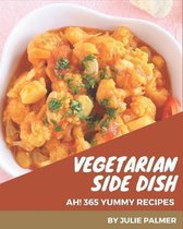 Ah! 365 Yummy Vegetarian Side Dish Recipes