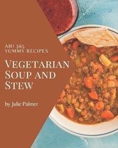 Ah! 365 Yummy Vegetarian Soup and Stew Recipes