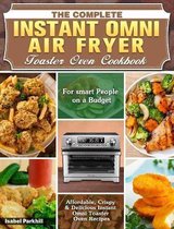 The Complete Instant Omni Air fryer Toaster Oven Cookbook