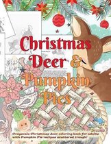 Christmas Deer & Pumpkin Pies. Grayscale Christmas deer coloring book for adults with Pumpkin Pie recipes scattered trough!