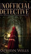 Unofficial Detective (Half-Wizard Thordric Book 1)