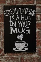 Coffee hug - Metalen bordje - Metalen borden - metal sign - Cocktails - Cave & Garden - Café - Bar - Cadeau - Mancave - She-Shed - ECO Vriendelijk - UV bestendigt - 20 x 30cm - Wan