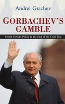 Gorbachevs Gamble
