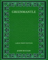 Greenmantle - Large Print Edition