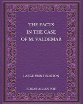 The Facts in the Case of M. Valdemar - Large Print Edition