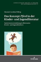 Germanistische Arbeiten Zu Sprache Und Kulturgeschichte-Das Konzept Pferd in der Kinder- und Jugendliteratur