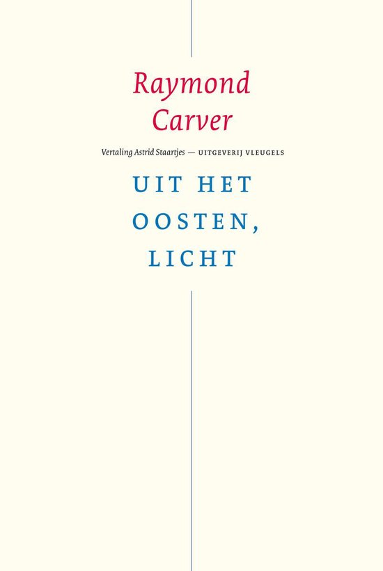 Boek 'Uit het oosten, licht' van Raymond Carver, vertaling Astrid Staartjes.