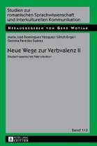 Studien Zur Romanischen Sprachwissenschaft Und Interkulturel- Neue Wege zur Verbvalenz II