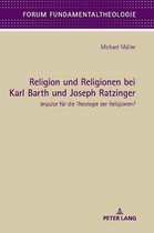 Forum Fundamentaltheologie- Religion und Religionen bei Karl Barth und Joseph Ratzinger