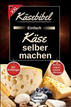 Käsebibel XXL - Einfach Käse selber machen für Anfänger!