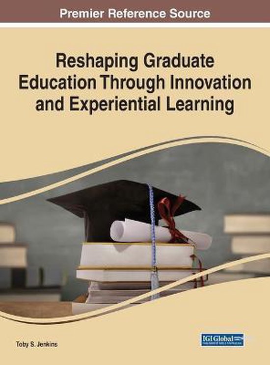 Reshaping Graduate Education Through Innovation and Experiential