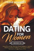 Dating for Woman (3 Books in 1): How to Flirt with Men, Boost your Sexual Intelligence + the Art of Seduction and Sexual Intelligence + Flirting