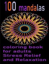 100 Mandalas coloring book for adults Stress Relief and Relaxation