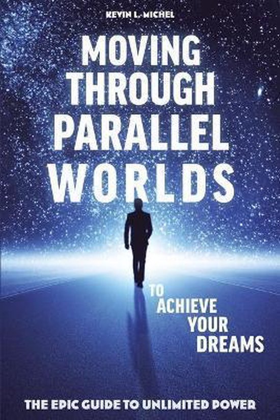Moving Through Parallel Worlds to Achieve Your Dreams - cover