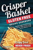 Crisper Basket(R) Gluten Free Recipe Cookbook