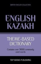 British English Collection- Theme-based dictionary British English-Kazakh - 9000 words
