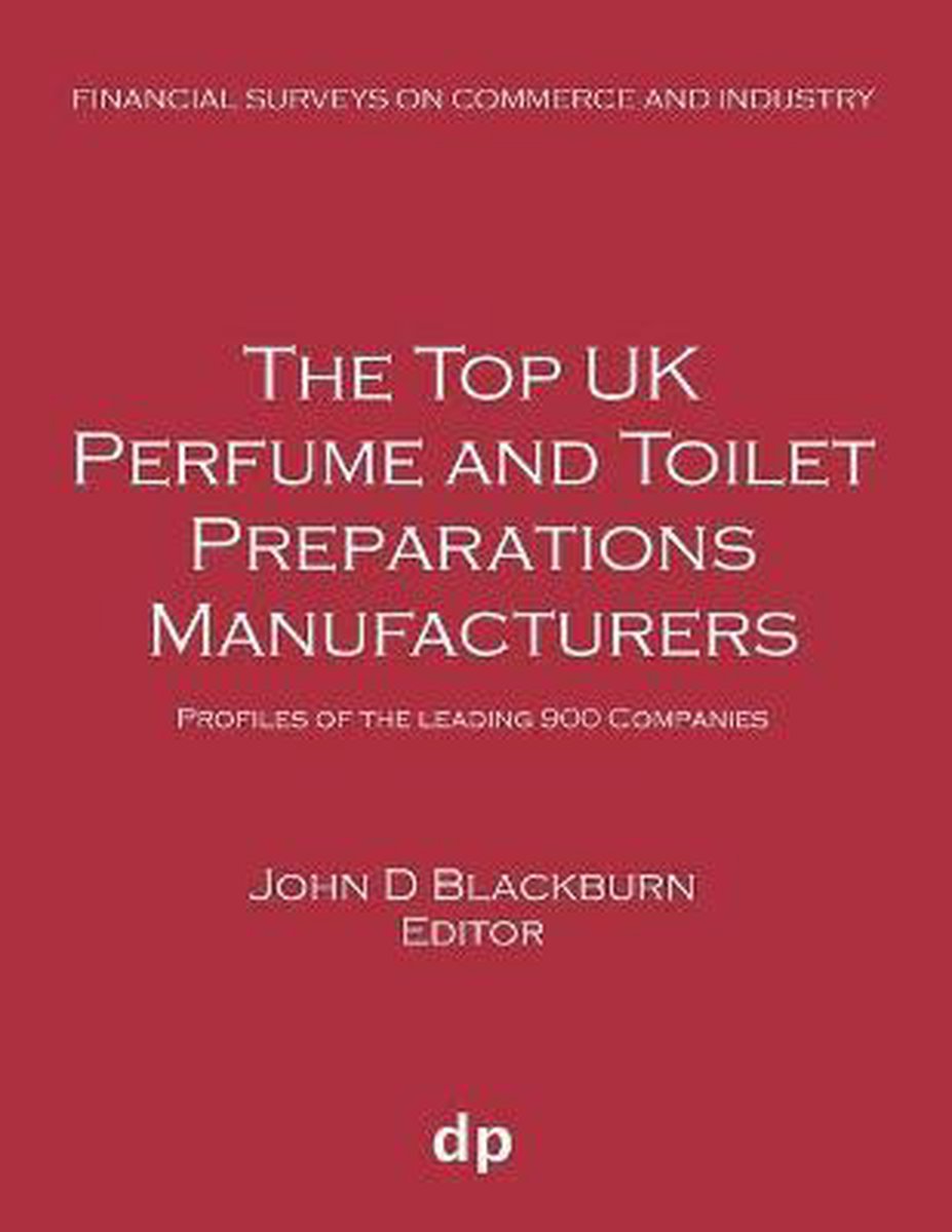 Financial Surveys on Commerce and Industry-The Top UK Perfume and Toilet Preparations Manufacturers - Blackburn, John D