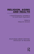 Routledge Library Editions: Sociology of Religion- Religion, Aging and Health