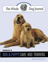 The Whole Dog Journal Handbook of Dog And Puppy Care And Training
