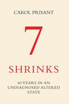 7 Shrinks: 60 Years in an Undiagnosed Altered State