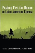 SUNY series in Latin American Cinema - Pushing Past the Human in Latin American Cinema