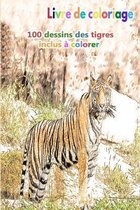 Livre de coloriage 100 dessins des tigres inclus a colorer