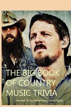 The Big Book Of Country Music Trivia- How Well Do You Really Know Country Music