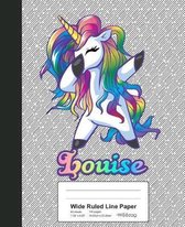 Wide Ruled Line Paper: LOUISE Unicorn Rainbow Notebook